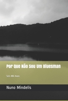 Por Que Não Sou Um Bluesman: Seis Mil Anos B08R8DKK78 Book Cover