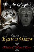St. Teresa, Mystic as Mentor: Spiritual Ruminations 0648873005 Book Cover