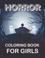 Horror Coloring Book For Girls: Horror Adult Coloring Book B0BH8GKDDH Book Cover