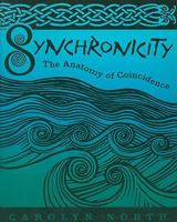 Synchronicity: The Anatomy of Coincidence (Volume 3 of the Fringe Series) 0916147444 Book Cover