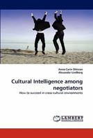 Cultural Intelligence among negotiators: How to succeed in cross-cultural environments 3838399048 Book Cover