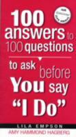 100 Answers to 100 Questions to Ask Before You Say I Do (100 Answers to 100 Questions) 1599792753 Book Cover
