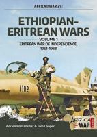 Ethiopian-Eritrean Wars. Volume 1: Eritrean War of Independence, 1961-1988 1912390299 Book Cover