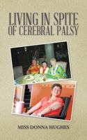 LIVING IN SPITE OF CEREBRAL PALSY 1496979567 Book Cover