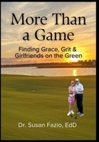 More Than a Game: Finding Grace, Grit & Girlfriends on the Green B0H1DS724N Book Cover