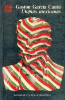 Utopias mexicanas (Seccion de obras de historia) 9681601289 Book Cover