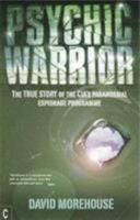 Psychic Warrior: The True Story of the CIA's Paranormal Espionage Programme 1905570384 Book Cover