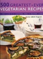 500 Greatest-Ever Vegetarian Recipes B00BG6TA76 Book Cover