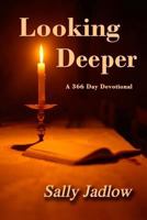 Looking Deeper: a 366 Day Devotional 1500415731 Book Cover