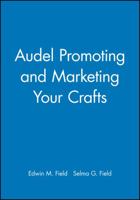 Audel Promoting and Marketing Your Crafts (Audel) 0025377426 Book Cover