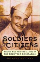 Soldiers to Citizens: The G.I. Bill and the Making of the Greatest Generation 0195180976 Book Cover