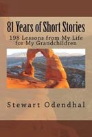 81 Years of Short Stories: 198 Lessons from My Life for My Grandchildren 1723594377 Book Cover