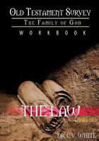 Old Testament Survey Part I: The Family of God: Genesis Workbook: The Law 1934326089 Book Cover