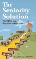 The Seniority Solution: Your Road to a Reasonable Retirement 0692424881 Book Cover