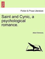 Saint and Cynic, a psychological romance. 1241105413 Book Cover