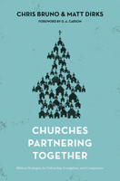 Churches Partnering Together: Biblical Strategies for Fellowship, Evangelism, and Compassion 1433541262 Book Cover