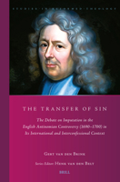 The Transfer of Sin: The Debate on Imputation in the English Antinomian Controversy (1690-1700) in Its International and Interconfessional Context (Studies in Reformed Theology) 900452455X Book Cover