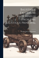 Balistique Ext�rieure Rationnelle (Probl�me Balistique Principal 1144583594 Book Cover