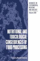 Nutritional and Toxicological Consequences of Food Processing (Advances in Experimental Medicine and Biology) 0306438917 Book Cover