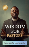 Wisdom For Pastors B0H3843448 Book Cover
