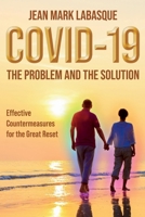 Covid-19 The Problem and the Solution: Effective Countermeasures for the Great Reset 1667806254 Book Cover