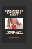 The Secret to a Woman's Heart: A Must Read for All Aspirring for a Better Relationship B0BVDYCVFM Book Cover