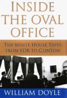 Inside the Oval Office: The White House Tapes from FDR to Clinton 1568363168 Book Cover