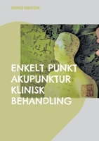 Enkelt Punkt Akupunktur Klinisk Behandling (Danish Edition) 874305885X Book Cover