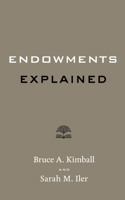 Endowments Explained (Higher Ed Leadership Essentials) 1421455870 Book Cover
