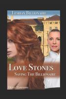 Love Stones, Saving the Billionaire 1522079157 Book Cover