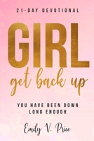 Girl , Get Back Up: You Have Been Down Long Enough B0BHR8KSQ8 Book Cover