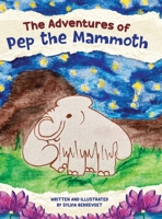 The Adventures of Pep the Mammoth 9464597321 Book Cover