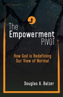 The Empowerment Pivot: How God Is Redefining Our View of Normal 1486619819 Book Cover