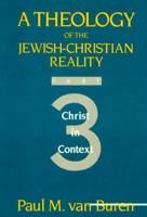 Theology of the Jewish-Christian Reality: Part 3: Christ in Context 0062548468 Book Cover