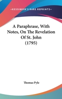 A Paraphrase, With Notes, On The Revelation Of St. John 1104598477 Book Cover