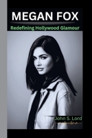 MEGAN FOX: Redefining Hollywood Glamour B0CN423PPZ Book Cover