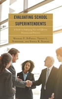 Evaluating School Superintendents: A Guide to Employing Fair and Effective Processes and Practices 1475846959 Book Cover