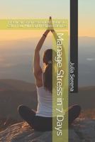 Manage Stress in 7 Days: Practical, Science-Backed Habits to Calm Your Mind and Regain Balance B0FSRRFZR9 Book Cover