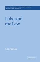 Luke and the Law (Society for New Testament Studies Monograph Series) 0521020573 Book Cover