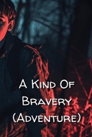 A Kind Of Bravery (Adventure) B0DRWD2VFM Book Cover