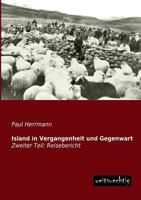 Island in Vergangenheit und Gegenwart: Reise - Erinnerungen, zweiter Teil 3956105206 Book Cover