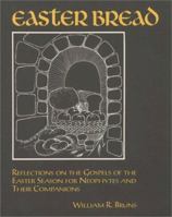 Easter Bread: Reflections on the Gospels of the Easter Season for Neophytes and Their Companions 0809132478 Book Cover