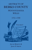 Abstracts of Berks County [Pennsylvania] Wills, 1752-1785 1888265795 Book Cover