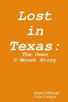 Lost In Texas: The Owen D'Monet Story 1312167106 Book Cover