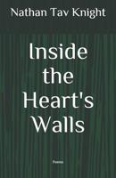 Inside the Heart's Walls: Poems 1724844938 Book Cover