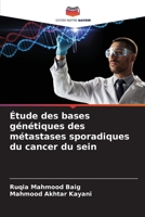 Étude des bases génétiques des métastases sporadiques du cancer du sein (French Edition) 6139746035 Book Cover