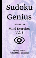 Sudoku Genius Mind Exercises Volume 1: Quincy, Florida State of Mind Collection 1651130701 Book Cover