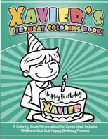 Xavier's Birthday Coloring Book Kids Personalized Books: A Coloring Book Personalized for Xavier that includes Children's Cut Out Happy Birthday Posters 1984137980 Book Cover