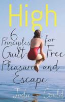 Let's Get High: The Guilt-Free Guide to Healthy Pleasure and Escape 1616495731 Book Cover