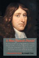 A Man Named Daniel: The Remarkable Life of Daniel Cone 1450552374 Book Cover